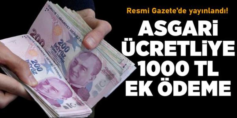 Resmi Gazete’de yayınlandı Asgari ücretliye ek 1000 TL verilecek