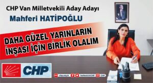 CHP Van Milletvekili Aday Adayı Mahferi HATİPOĞLU Daha Güzel Yarınların