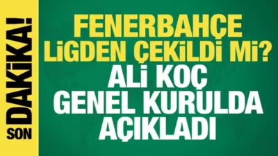 Fenerbahçe Başkanı Ali Koç, ligden çekilme kararını 3 ay sonraki