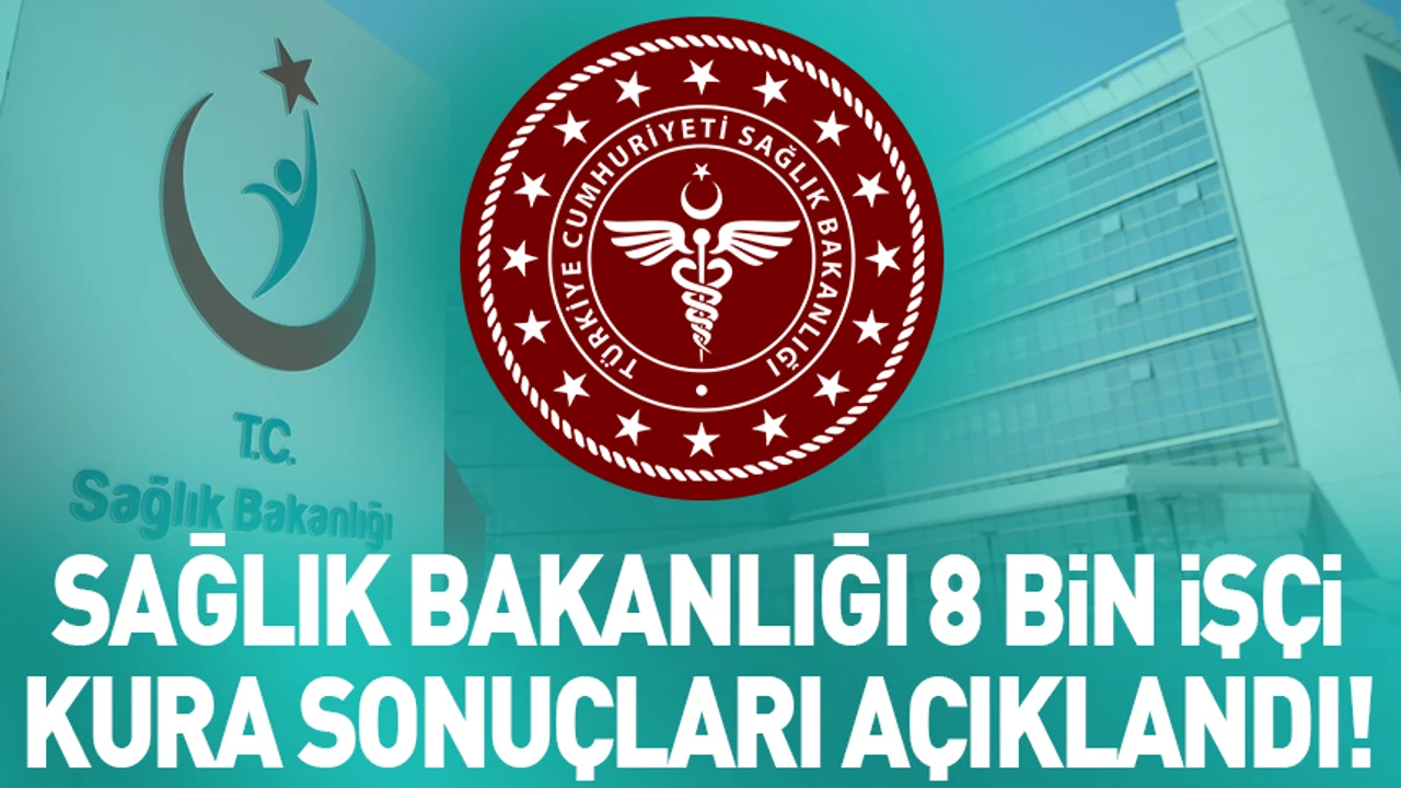 Sağlık Bakanlığının Türkiye geneli alacağı 8 bin sürekli işçi alımı